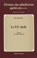 Histoire du catholicisme québécois, v. 03, t. 02